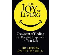 Dr. Orison Swett Marden The Joy of Living (Tascabile)