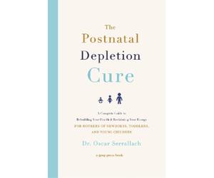 Dr Oscar Serrallach The Postnatal Depletion Cure (Tascabile)