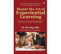 Dr. P.K. Roy Master the Art of Experiential Learning: Ignite Curiosi (Tascabile)