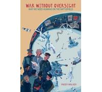 Dr. Paddy Walker War Without Oversight (Tascabile)