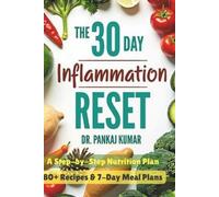 Dr. Pankaj Kuma The 30-Day Inflammation Reset: A Step-By-Step Nutrit (Tascabile)