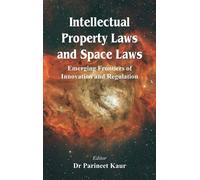 Dr Parineet Kau Intellectual Property Laws and Space Laws: Em (Copertina rigida)