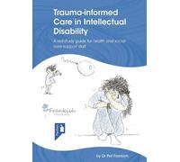 Dr Pat Frankish Trauma-informed care in Intellectual Disability (Tascabile)