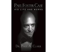 Dr. Paul A. Clark Paul Foster Case (Tascabile)