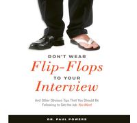 Dr. Paul Powers Don'T Wear Flip-Flops to Your Interview (Tascabile)