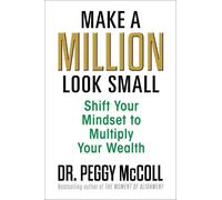 Dr. Peggy McColl Make a Million Look Small (Tascabile)