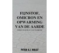 Dr Peter a J Holst Fijnstof, Omicron en Opwarming van de Aarde (Tascabile)