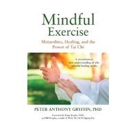 Dr. Peter Anthony Gryffin Ph.D. Mindful Exercise (Tascabile)
