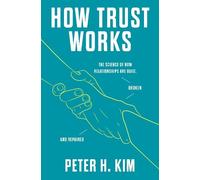 Dr. Peter H. Kim How Trust Works (Copertina rigida)