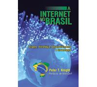 Dr Peter T Knight (Lancaster University) A Internet No Brasil (Copertina rigida)