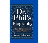 DR. PHIL’S BIOGRAPHY: A Life of Empowerment and Influence