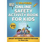 Dr. Phish Online Safety Activity Book: Internet Safety Workbook for Ages 8-12, Fun Puzzles, Mazes, Word Searches, Quizzes to Keep Kids Safe Online: ... with Puzzles, Quizzes & Fun Activities: 1