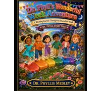 Dr. Phyll’s Wonderful W dventure: A Rhyming Journey Through the Days of the Week