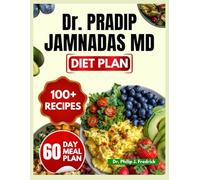 Dr. Pradip Jamnadas MD Diet Plan: A Simple, Science-Backed Metabolic Reset to Lower Insulin, Melt Visceral Fat, Reverse Insulin Resistance, and Reclaim Longevity Through Natural Nutrition.