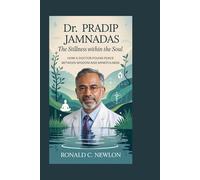 DR. PRADIP JAMNADAS: The Stillness Within the Soul: How a Doctor Found Peace Between Wisdom and Mindfulness