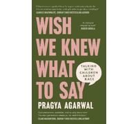 Dr Pragya Agarwal Wish We Knew What to Say (Copertina rigida)