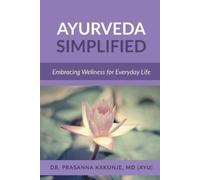 Dr. Prasanna Kakunje M. D. ( Ayurveda ) Ayurveda Simplified (Tascabile)