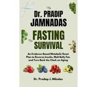 Dr. Predap J. M THE Dr. PRADIP JAMNADAS MD FASTING FOR SURVIVAL: An (Tascabile)