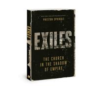 Dr Preston M Sprinkle Exiles (Tascabile) Church in the Shadow of Empire