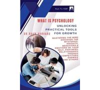 Dr Raam Harvard WHAT IS PSYCHOLOGY: Unlocking Practical Tools for Gr (Tascabile)
