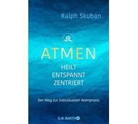 Dr. Ralph Skuba ATMEN - heilt - entspannt - zentriert: Der We (Copertina rigida)