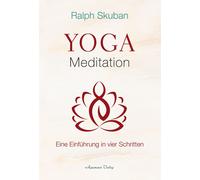 Dr. Ralph Skuban Yoga-Meditation: Eine Einführung in vier Schritten (Tascabile)