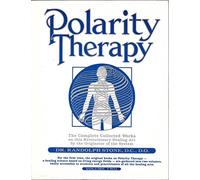 Dr. Randolph Stone's Polarity Therapy: The Complete Collected Works: 2
