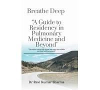 Dr Ravi Kumar S Breathe Deep "A Guide to Residency in Pulmona (Copertina rigida)