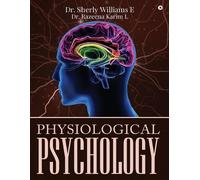 Dr Razeena Karim L Dr Sherly Williams E Physiological Psychology (Tascabile)