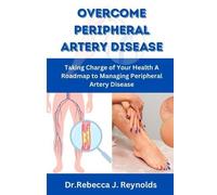 Dr Rebecca J Reynolds Overcome Peripheral Artery Disease (Tascabile)