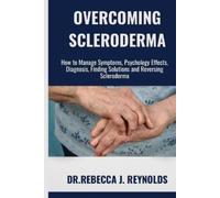 Dr Rebecca J Reynolds Overcoming Scleroderma (Tascabile) Health Chronicles