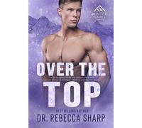 Dr. Rebecca Sha Over the Top: A Winter Sports Romance: 5 (Winter Gam (Tascabile)