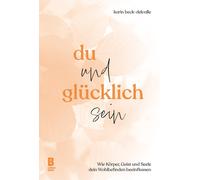 Dr. rer. nat. K Du und glücklich sein: Wie Körper, Geist und (Copertina rigida)
