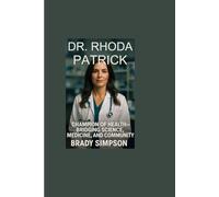 DR. RHODA PATRICK: CHAMPION OF HEALTH-BRIDGING SCIENCE, MEDICINE, AND COMMUNITY