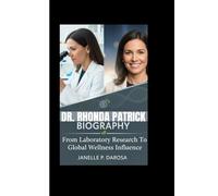 DR. RHONDA PATRICK BIOGRAPHY: From Laboratory Research To Global Wellness Influence
