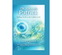 Dr. Rhonda Patrick: Building Health at the Cellular Level