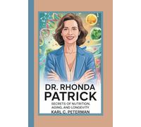 DR. RHONDA PATRICK: Secrets of Nutrition, Aging, and Longevity