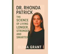 Dr Rhonda Patrick: The Science of Living Longer, Stronger, and Smarter