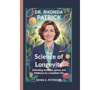DR. RHONDA PATRICK: The Science of Longevity - Unlocking Nutrition, Genes, and Wellness for a Healthier Life