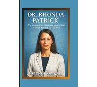 DR. RHONDA PATRICK: The Scientist Who Transformed Modern Health Through Research and Education