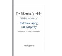 DR. RHONDA PATRICK: UNLOCKING THE SCIENCE OF NUTRITION, AGING, AND LONGEVITY