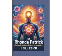 Dr. Rhonda Patrick: Vitamin D and the Science of Immunity,