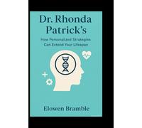 Dr. Rhonda Patrick's: How Personalized Strategies Can Extend Your Lifespan