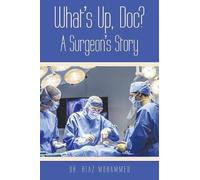 Dr. Riaz Mohammed What's Up DOC? a Surgeon's Story (Tascabile)
