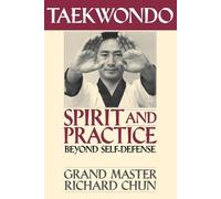 Dr. Richard Chun Ph.D. Taekwondo Spirit and Practice (Tascabile)