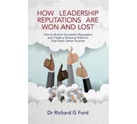 Dr. Richard Ford How Leadership Reputations Are Won and Lost (Tascabile)