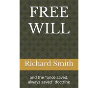 Dr. Richard K Sm FREE WILL: and the "once saved, always saved" doctr (Tascabile)