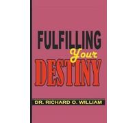 Dr. Richard O. William Fulfilling Your Destiny (Tascabile)