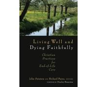 Dr Richard Payne Living Well and Dying Faithfully (Tascabile)