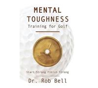 Dr. Rob Bell Mental Toughness Training for Golf (Copertina rigida)